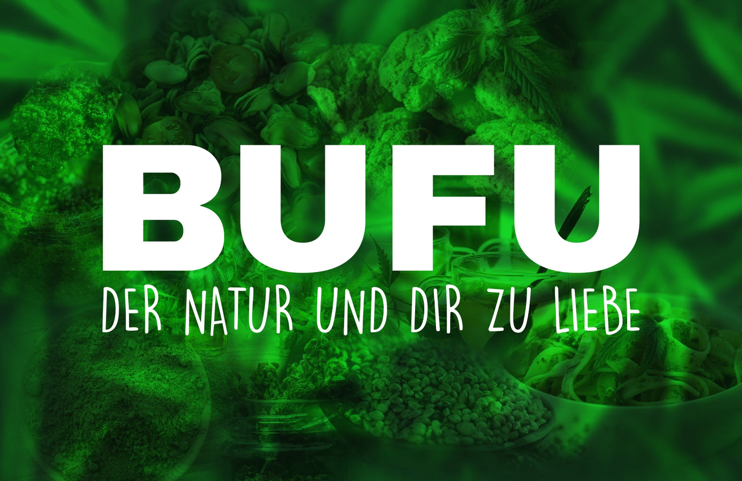 BUFU Hanf & CBD Shop - Marketingbild mit Aufschrift "BUFU" "Der Natur und Dir zu Liebe"
